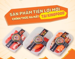 RA MẮT BỘ 3 MÓN NGON TIỆN LỢI TẠI KINGFOODMART | FRESHFOCO CHÍNH THỨC “TRÌNH LÀNG”!